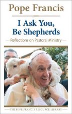 I Ask You, Be Shepherds