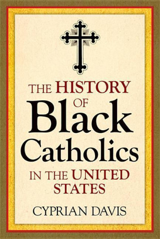 The History of Black Catholics in the United States