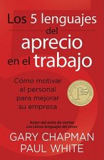 Los 5 lenguajes del aprecio en el trabajo/ The 5 Languages of Appreciation at Work