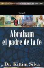 Abraham, el padre de la fe / Abraham, The Father of Faith