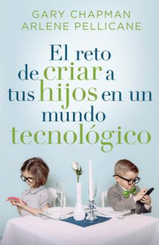 El reto de criar a tus hijos en un mundo tecnológico / Raising Relational Kids in a Screen-Driven World