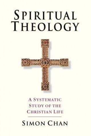 Spiritual Theology - A Systematic Study of the Christian Life