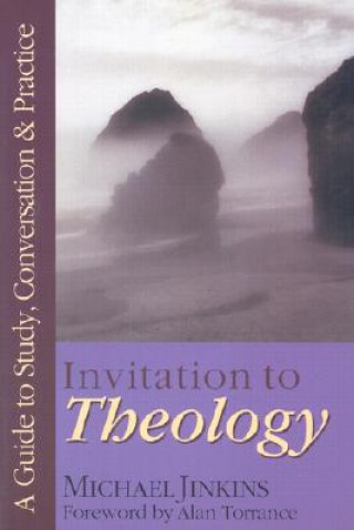 Invitation to Theology - A Guide to Study, Conversation Practice