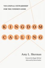 Kingdom Calling - Vocational Stewardship for the Common Good
