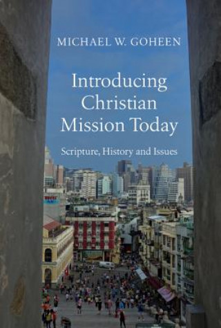 Introducing Christian Mission Today - Scripture, History and Issues