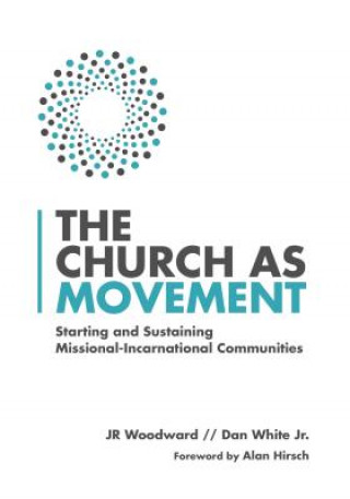 Church as Movement - Starting and Sustaining Missional-Incarnational Communities