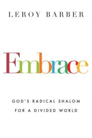 Embrace - God`s Radical Shalom for a Divided World