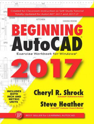 Beginning AutoCAD 2017 Exercise Workbook