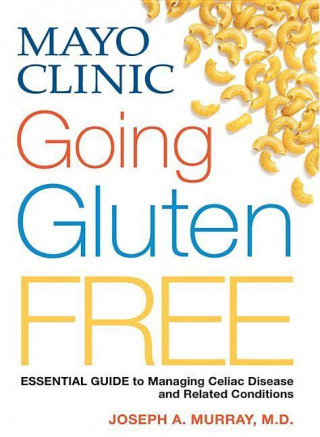 Mayo Clinic Going Gluten Free