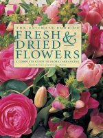 Ultimate Book of Fresh & Dried Flowers