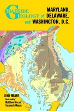 Roadside Geology of Maryland, Delaware, and Washington, D.c.