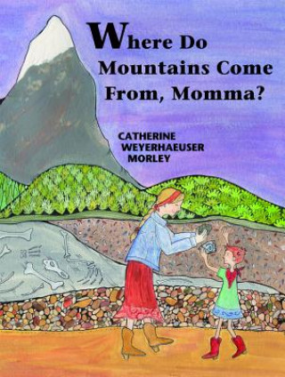 Where Do Mountains Come From, Momma?