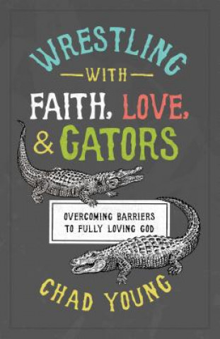 Wrestling With Faith, Love, & Gators