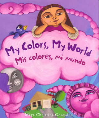 My Colors, My World/ Mis Colores, Mi Mundo