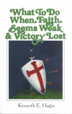 What to Do When Faith Seems Weak and Victory Lost