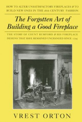Forgotten Art of Building a Good Fireplace