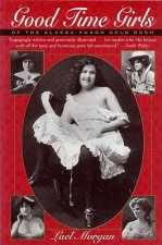 Good Time Girls of the Alaska-yukon Gold Rush