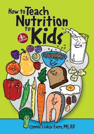 How to Teach Nutrition to Kids, 4th edition