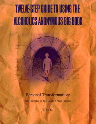 Twelve-step Guide To Using The Alcoholics Anonymous Big Book