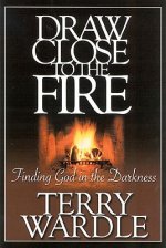 Draw Close to the Fire