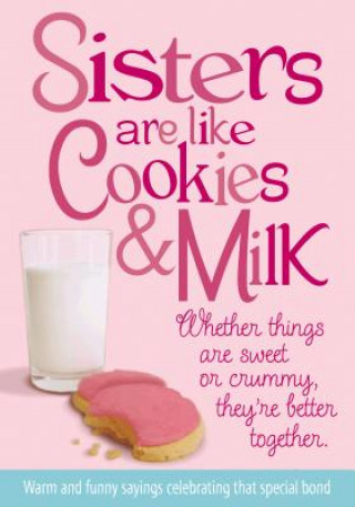 Sisters Are Like Cookies & Milk