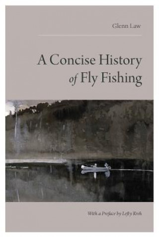 A Concise History of Fly Fishing