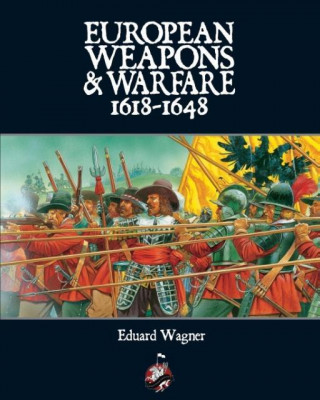 European Weapons and Warfare 1618-1648