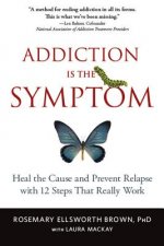 Addiction Is the Symptom