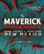 Maverick Cookbook: Iconic Recipes & Tales from New Mexico