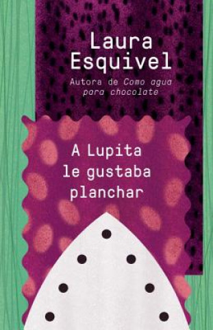 A Lupita la gustaba planchar / Lupita Always Liked to Iron