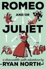 Romeo and/or Juliet : A Chooseable-Path Adventure