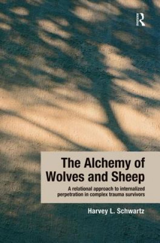 Alchemy of Wolves and Sheep: A Relational Approach to Internalized Perpetration in Complex Trauma Survivors