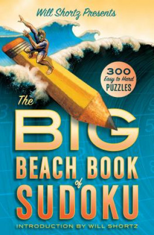 Will Shortz Presents the Big Beach Book of Sudoku