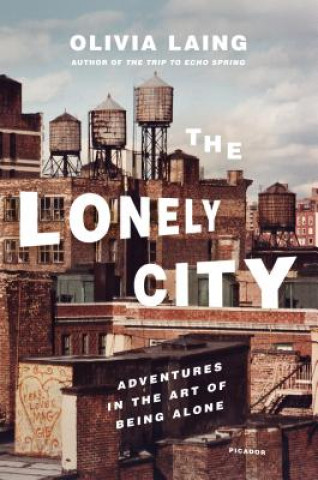LONELY CITY: ADVENTURES IN THE ART OF BE