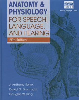 Anatomy & Physiology for Speech, Language, and Hearing