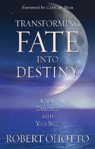 Transforming Fate into Destiny