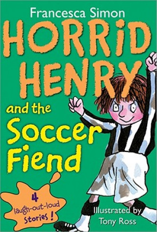 Horrid Henry and the Soccer Fiend (Francesca Simon,Tony Ross)()