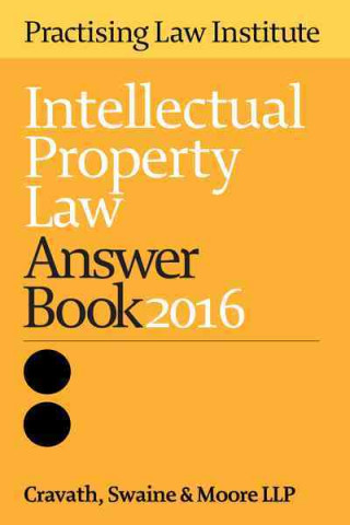 Intellectual Property Law Answer Book 2016