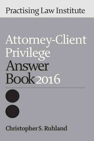 Attorney-Client Privilege Answer Book 2016