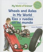 Wheels And Axles in My World/Ejes y ruedas en mi mundo