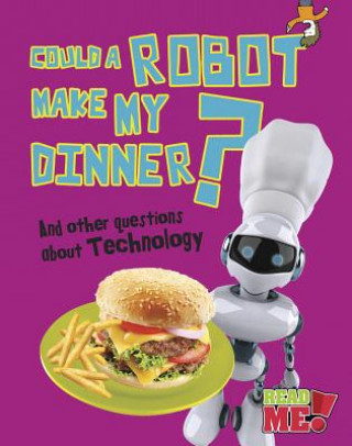 Could a Robot Make My Dinner? And Other Questions About Technology