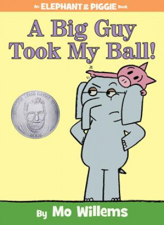 Big Guy Took My Ball! (An Elephant and Piggie Book) (Mo Willems)(Twarda)