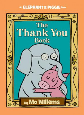 The Thank You Book (An Elephant and Piggie Book) (Mo Willems)(Twarda)