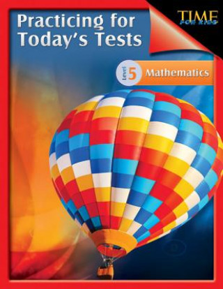 TIME For Kids: Practicing for Today's Tests Mathematics Level 5