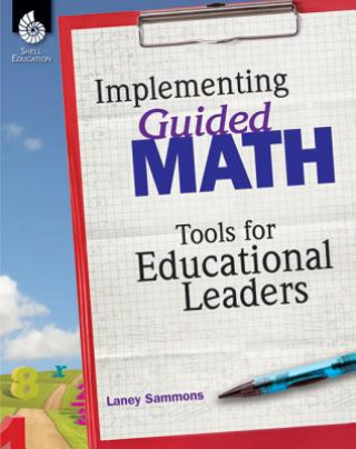 Implementing Guided Math: Tools for Educational Leaders