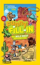 National Geographic Kids Funny Fill-in: My Wild West Adventure