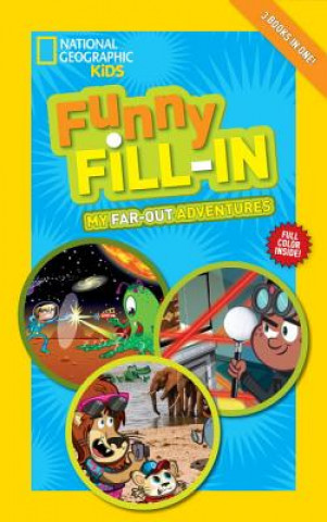 National Geographic Kids Funny Fill-In: My Far-Out Adventures