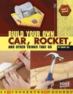 Build Your Own Car, Rocket, and Other Things That Go