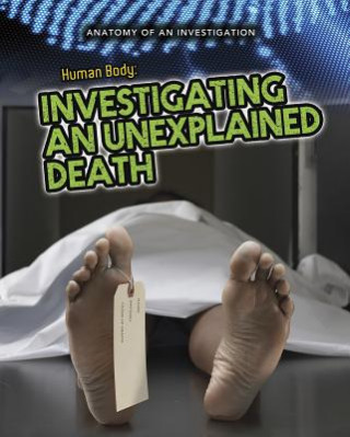 The Human Body: Investigating an Unexplained Death