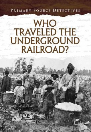 Who Traveled the Underground Railroad?